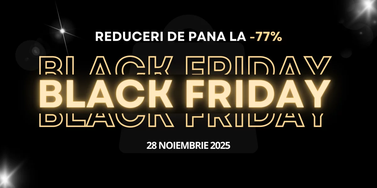 BLACK FRIDAY  - 28 Noiembrie 2025